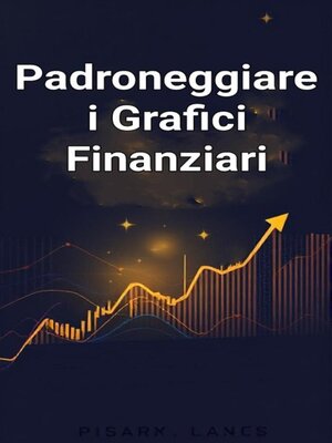cover image of Padroneggiare i Grafici Finanziari